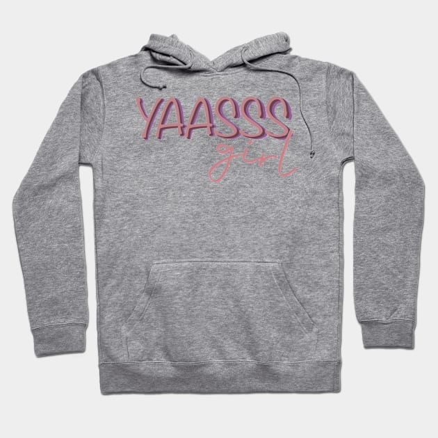 Yass Girl Hoodie by CreatingChaos